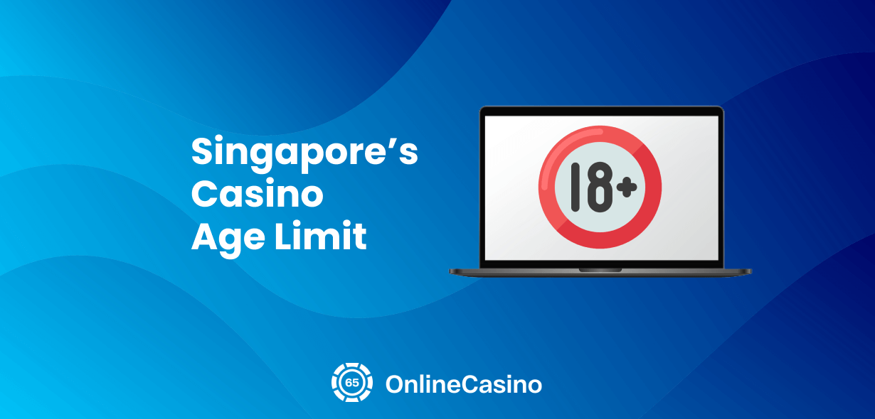 Singapores casino age limit