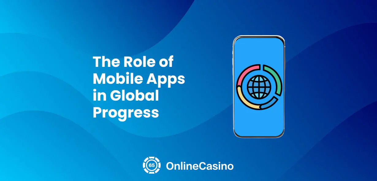 The Rise of Mobile Apps in Global Progress